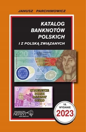 Katalog banknotów Polskich i z Polską związanych Parchimowicz 2023 r.
